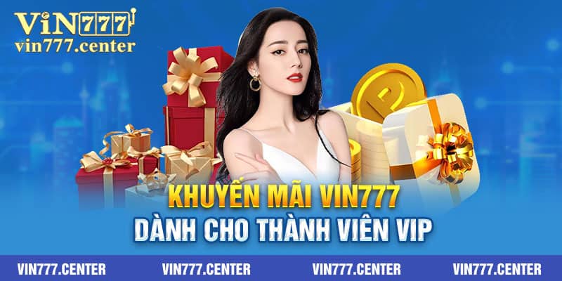 Khuyến mãi Vin777 dành cho thành viên VIP