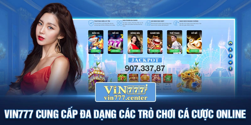 Vin777 cung cấp vô số trò chơi cá cược online